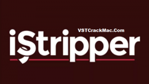 iStripper 3.5.4 Crack + Keygen (Torrent) Full Version [Win-Mac]