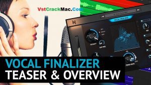 Vocal Finalizer VST 1.3.9 Crack Mac + Torrent Download