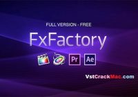 FxFactory Pro Crack v7.2.5 + Serial key Free Download (2021)